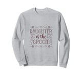 Wedding - Daughter of the groom Sweatshirt