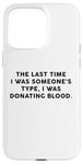 Coque pour iPhone 15 Pro Max Someone's Type Donating Blood – Valentine’s Day Single Humor