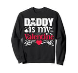 Valentines Day Love Hearts Dad Daddy Is My Valentine Sweatshirt