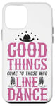 iPhone 12 mini Line Dancing Dance Teacher Good Things Come To Those Who Case