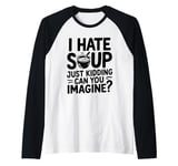 Vintage I Hate Soup Just Kidding Can You Imagine funny Raglan Baseball Tee