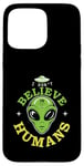 Coque pour iPhone 15 Pro Max Extraterrestre drôle alien citation