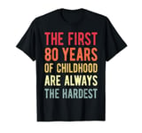 The First 80 Years Childhood Hardest Old 80th Birthday Funny T-Shirt