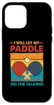 Coque pour iPhone 12 mini Ping-pong Tennis de table I Will Let My Paddle Do The Talking