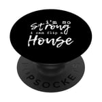 I'm So Strong I Can Flip A House -- PopSockets PopGrip Adhésif