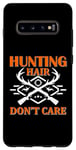 Coque pour Galaxy S10+ Hunting Hair Don't Care Hunter Life Adventure Nature Lover