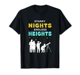 Stary Nights Endless Height Astronomy Funny Stargazing T-Shirt