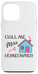 iPhone 13 Pro Max Call Me Miss Homeowner Funny New Homeowner Pride Case