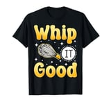 Bake Baking Whisk Whip It Good T-Shirt