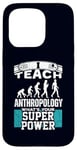 iPhone 15 Pro Anthropology Humor Superpower Teacher Human Evolution Case