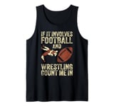 Mens If It Involves Football And Wrestling Count Me In Wrestler Tank Top