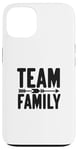 Coque pour iPhone 13 Team Family Forever Together Family Unity