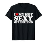 I Love My Sexy Girlfriend I Heart My Hot Girlfriend Bf T-Shirt