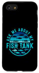 Coque pour iPhone SE (2020) / 7 / 8 Ask Me About My Fish Tank Owner Fish Keeping