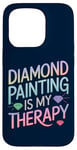 iPhone 15 Pro Diamond Painting Is My Therapy Art Fan Diamond Painter Case