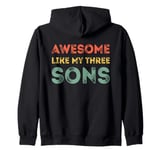 Awesome Like My Three Sons Fathers Day 3 Sons Dad Zip Hoodie