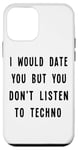 iPhone 12 mini I Would Date You, But You Don't Listen to Techno Fun Case