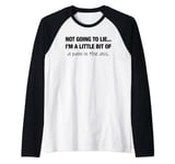 Not going to lie I'm a little bit of a pain in the ass Raglan Baseball Tee