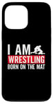 iPhone 13 Pro Max I Am Wrestling Born On The Mat Game Wrestler Catch Wrestling Case