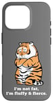 iPhone 16 Pro Adorably Chunky Tiger, Funny Fluffy Big Cat Says:I'm not Fat Case