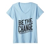 Womens BE THE CHANGE! - A Bold Call for Action V-Neck T-Shirt