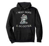 I Need More E-Scooter Pullover Hoodie