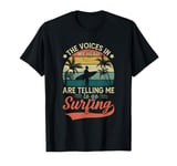 The Voices In My Head Are Telling Me To Go Surfing T-Shirt