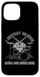 Coque pour iPhone 15 I destroy Silence Rock Drummer, Natural Born Trouble Maker