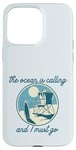 Coque pour iPhone 15 Pro Max OCEAN IS APPELING & I MUST GO Surf Beach Surf Meme Surfer