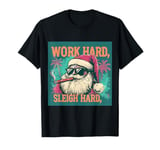 Funny Santa Work Hard Sleigh Hard Sleigher Christmas Cigar T-Shirt