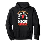 You're Looking At A Lean Mean Discus Machine Funny Discus Pullover Hoodie