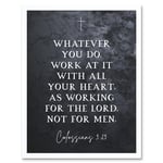 Colossians 3:23 Whatever You Do Work At it With All Your Heart Christian Bible Verse Quote Scripture Typography Art Print Framed Poster Wall Decor 12x