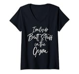 Womens Funny Glute Exercise Joke I Only Do Butt Stuff in the Gym V-Neck T-Shirt