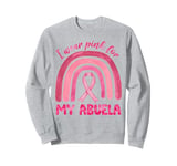 I Wear Pink For My Abuela Pink Rainbow Breast Cancer Grandma Sweatshirt