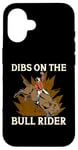 iPhone 16 Dibs On The Bull Rider Loves Traditional Sport Bull Riding Case