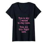 Womens This Is Why I Wanted To Stay Home. This. All This Right Here V-Neck T-Shirt