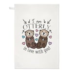 I Am Otterly In Love With You Tea Towel Cloth Funny Valentines Day Girlfriend