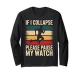 Running If I Collapse Please Pause My Watch Marathon Runner Long Sleeve T-Shirt