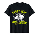 Spray here Spray now Painter T-Shirt