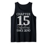 Chapter 15 Fabulous Since 2010 Happy 15th Birthday Girl Tank Top