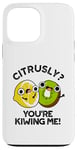 Coque pour iPhone 13 Pro Max Petit jeu de mots amusant aux fruits Citrusly You're Kiwiing Me