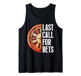 Roulette LAST CALL FOR BET Funny Casino Roulette Tank Top