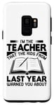 Coque pour Galaxy S9 Je suis le professeur contre lequel les enfants de l'année dernière vous avaient mis en garde