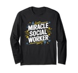 Miracle Social Worker, School Social Work and Caseworker Long Sleeve T-Shirt