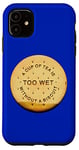 iPhone 11 Love Tea and Dunk Biscuits A Funny Biscuit for Tea Drinker Case