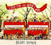 Brady Rymer  Love Me For Who I Am  CD