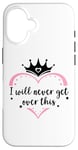 Coque pour iPhone 16 I Will Never Get Over This Princess Crown Pink Girl Birthday