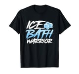 Ice Bath Warrior - Cold Shower Health Fitness Lover T-Shirt