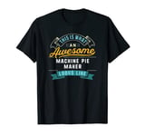 Funny Machine Pie Maker Shirt Awesome Job Occupation T-Shirt