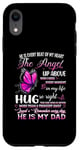 iPhone XR Dad Is Every Beat Of My Heart The Angel Up Above Who I Miss Case